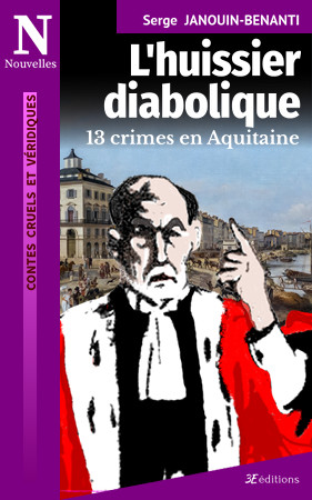 L'huissier diabolique - 13 crimes en Aquitaine